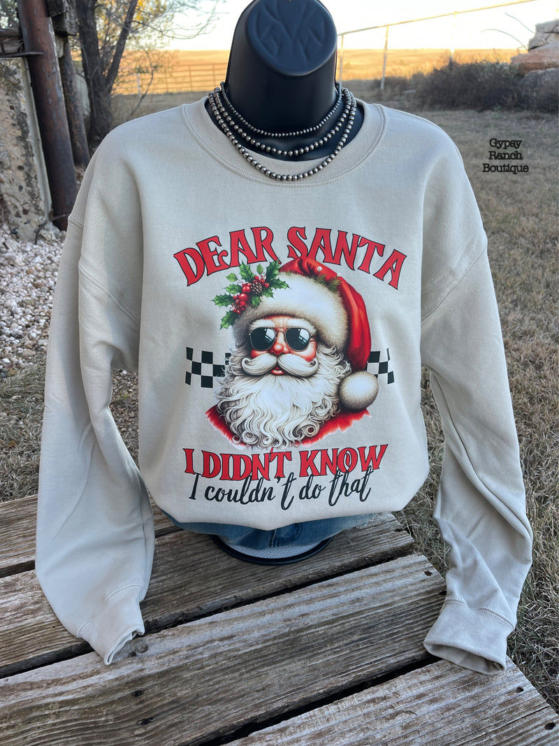 Dear Santa I Didn’t Know I Couldn’t Do That Sweatshirt - Also in Plus Size