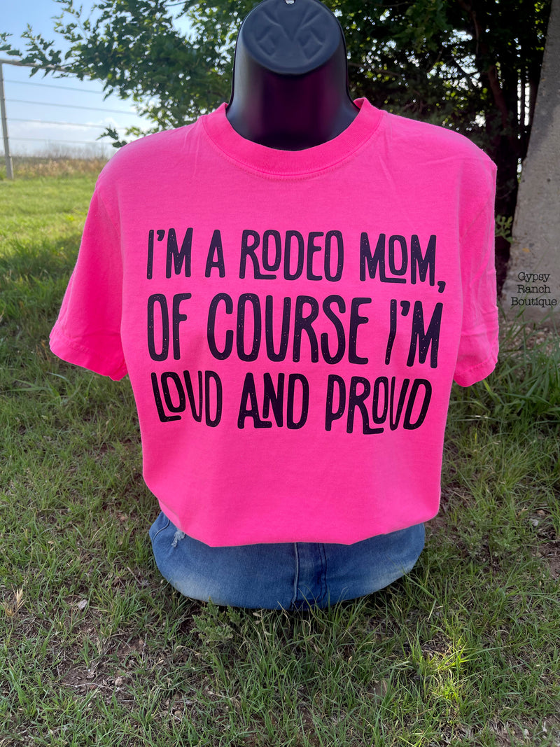 Loud & Proud Rodeo Mom Tee - Also in Plus Size