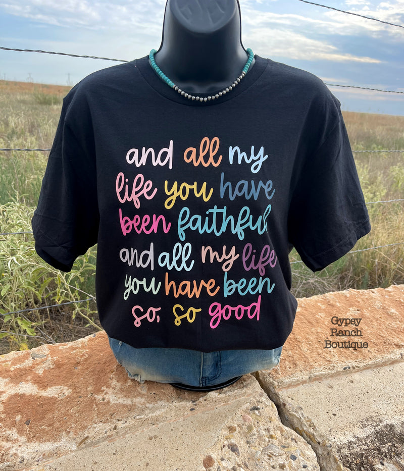 All My Life You Have Been Faithful Tee - Also in Plus Size